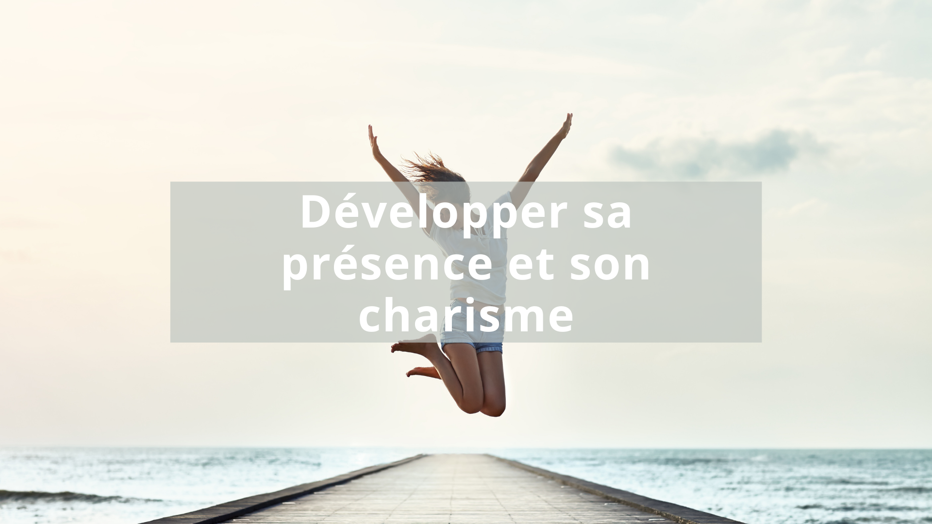 Formation - Comment développer son charisme et sa confiance en soi