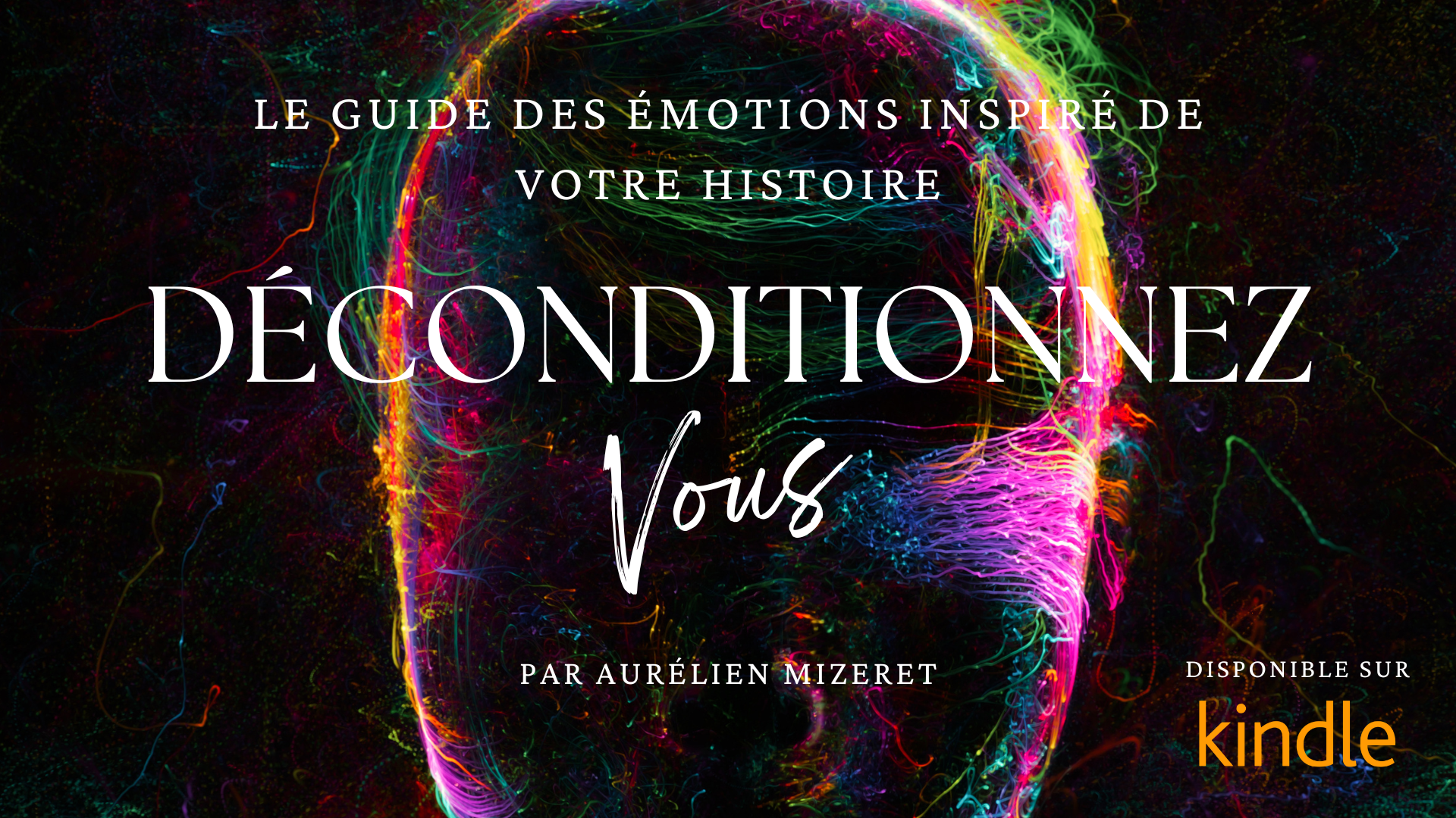 Déconditionnez-vous, le guide de la gestion des émotions